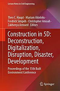 Construction in 5D Deconstruction, Digitalization, Disruption, Disaster, Development