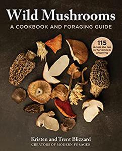 Wild Mushrooms  A Cookbook and Foraging Guide
