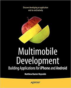 Multimobile Development Building Applications for the IPhone and Android