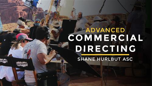 Advanced Commercial Directing with Shane Hurlbut