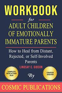 Workbook Adult Children of Emotionally Immature Parents by Lindsay C. Gibson