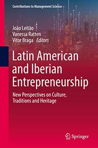 Latin American and Iberian Entrepreneurship New Perspectives on Culture, Traditions and Heritage