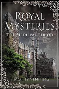 Royal Mysteries The Medieval Period