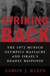 Striking Back The 1972 Munich Olympics Massacre and Israel's Deadly Response
