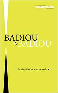 Badiou by Badiou (Cultural Memory in the Present)