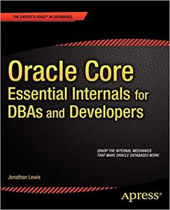 Oracle Core Essential Internals for DBAs and Developers
