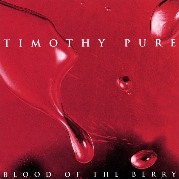 Timothy Pure - Blood of the Berry (1997)