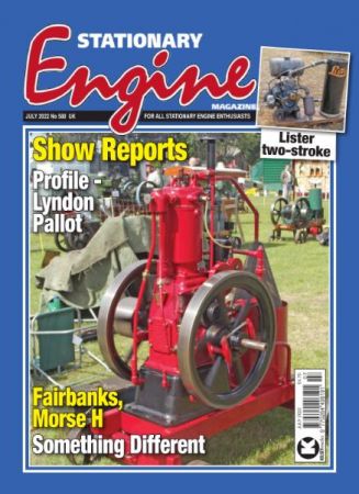 Stationary Engine   Issue 580   July 2022
