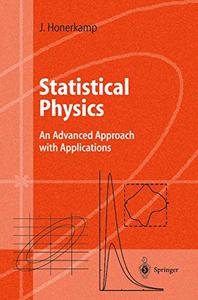 Statistical Physics An Advanced Approach with Applications