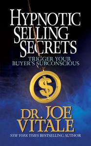 Hypnotic Selling Secrets Trigger Your Buyer’s Subconscious