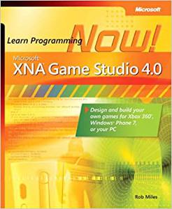 Microsoft® XNA® Game Studio 4.0 Learn Programming Now! How to program for Windows Phone 7, Xbox 360, Zune devices, and more