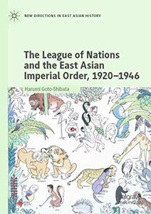 The League of Nations and the East Asian Imperial Order, 1920-1946
