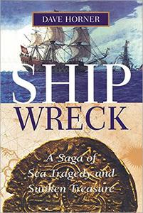 Shipwreck A Saga of Sea Tragedy and Sunken Treasure