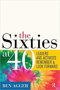 Sixties at 40 Leaders and Activists Remember and Look Forward