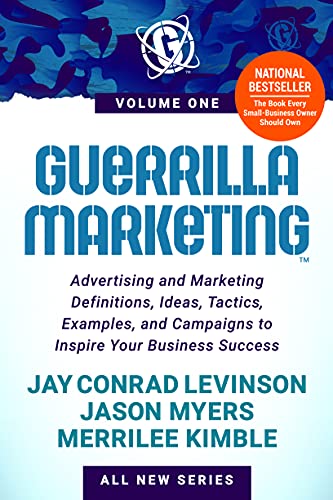 Guerrilla Marketing Volume 1 Advertising and Marketing Definitions, Ideas, Tactics, Examples, and Campaigns