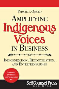 Amplifying Indigenous Voices in Business Indigenization, Reconciliation, and Entrepreneurship