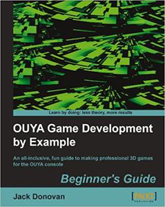 OUYA Game Development by Example An all-inclusive, fun guide to making professional 3D games for the OUYA console 