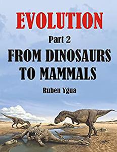 FROM DINOSAURS TO MAMMALS EVOLUTION