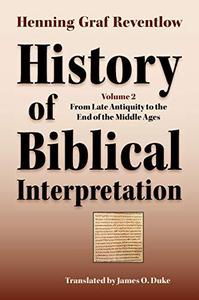 History of Biblical Interpretation, Vol. 2 From Late Antiquity to the End of the Middle Ages