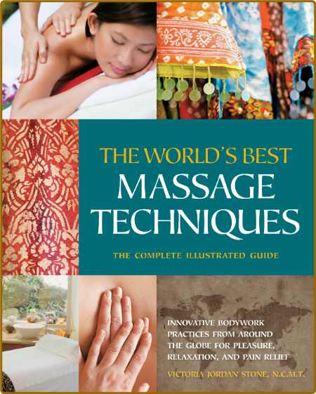 The World's Best Massage Techniques The Complete Illustrated Guide D529caed67a3b9232947fc37a2d86164