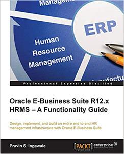 Oracle E-Business Suite R12.x HRMS – A Functionality Guide