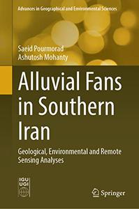 Alluvial Fans in Southern Iran Geological, Environmental and Remote Sensing Analyses