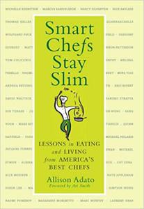 Smart Chefs Stay Slim Lessons in Eating and Living From America’s Best Chefs
