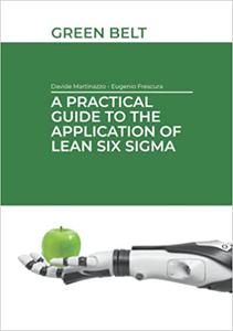 A Practical Guide to the application of Lean Six Sigma Green Belt