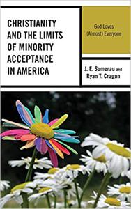 Christianity and the Limits of Minority Acceptance in America God Loves (Almost) Everyone
