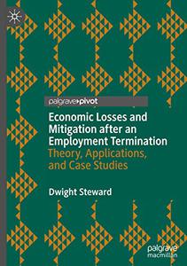 Economic Losses and Mitigation after an Employment Termination Theory, Applications, and Case Studies