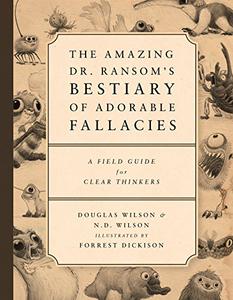 The Amazing Dr. Ransom’s Bestiary of Adorable Fallacies