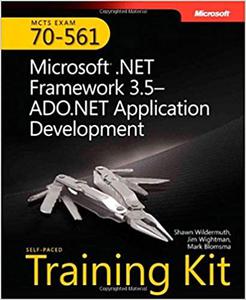 MCTS Self-Paced Training Kit (Exam 70-561) Microsoft® .NET Framework 3.5 ADO.NET Application Development
