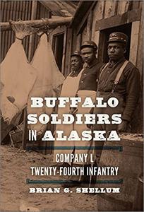 Buffalo Soldiers in Alaska Company L, Twenty-Fourth Infantry