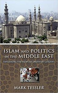 Islam and Politics in the Middle East Explaining the Views of Ordinary Citizens