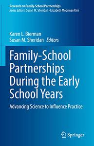 Family-School Partnerships During the Early School Years Advancing Science to Influence Practice