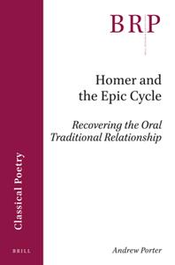 Homer and the Epic Cycle  Recovering the Oral Traditional Relationship