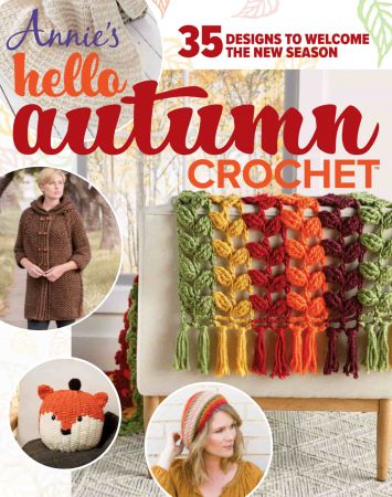 Annie's Hello Autumn Crochet: 35 Designs To Welcome The New Season