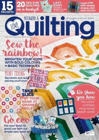 Love Patchwork & Quilting   Issue 112, 2022