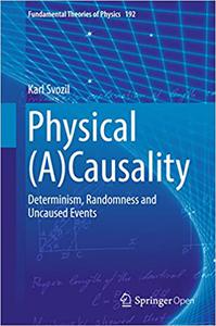 Physical (A)Causality Determinism, Randomness and Uncaused Events