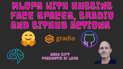 Pragmatic Ai - MLOps with Hugging Face Spaces, Gradio and Github Actions