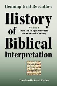 History of Biblical Interpretation, Vol. 4 From the Enlightenment to the Twentieth Century