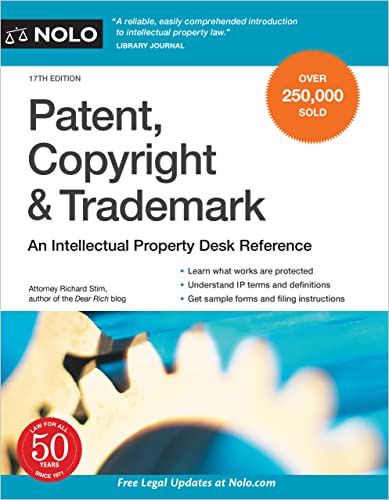 Patent, Copyright & Trademark An Intellectual Property Desk Reference, 17th Edition