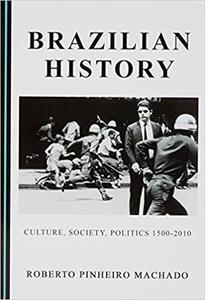 Brazilian History Culture, Society, Politics 1500-2010