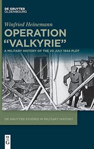 Operation Valkyrie A Military History of the 20 July 1944 Description