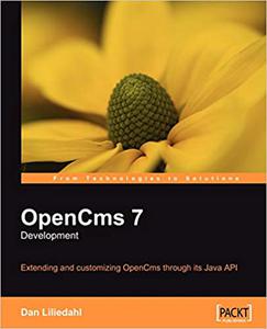 OpenCms 7 Development Extending and customizing OpenCms through its Java API