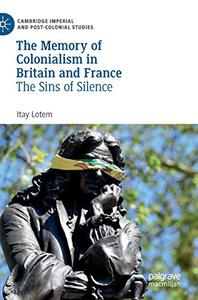 The Memory of Colonialism in Britain and France The Sins of Silence