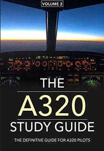 The A320 Study Guide - V2 The Definitive Guide for A320 Pilots