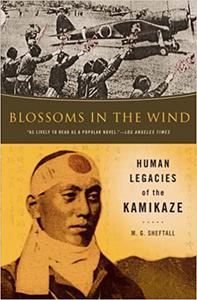Blossoms in the Wind Human Legacies of the Kamikaze