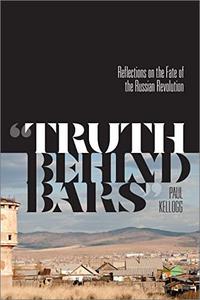 Truth Behind Bars Reflections on the Fate of the Russian Revolution