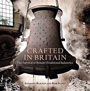 Crafted in Britain The Survival of Britain's Traditional Industries 